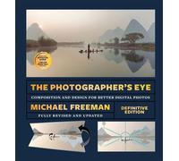 The Photographer's Eye (Definitive Edition) Composition and Design for Better Photos - Michael Freeman - Ilex Press - ebook (ePub) - Livre