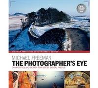 The Photographers Eye Remastered 10th Anniversary by Michael Freeman Michael Freeman (Auteur)