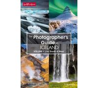 The Photographer's Guide to Iceland - Volume 1: The South & West