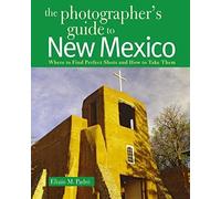 The Photographer's Guide To New Mexico