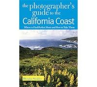 The Photographer's Guide to the California Coast Douglas Steakley (Auteur)