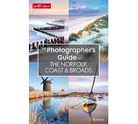 The Photographer's Guide to The Norfolk Coast & Broads