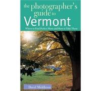 The Photographers Guide to Vermont by David Middleton David Middleton (Auteur)