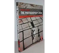 The Photographer's Mind: Creative Thinking for Better Digital Photos
