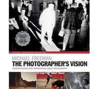 The Photographers Vision Remastered by Michael Freeman Michael Freeman (Auteur)