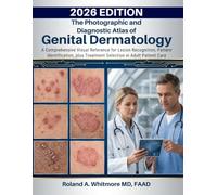 The Photographic and Diagnostic Atlas of Genital Dermatology: A Comprehensive Visual Reference for Lesion Recognition, Pattern Identification, plus Treatment Selection in Adult Patient Care