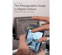 The Photographic Image in Digital Culture by Edited by Martin Lister Paperback Book Edited by Martin Lister (Auteur)