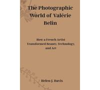 The Photographic World of Valérie Belin: How a French Artist Transformed Beauty, Technology, and Art