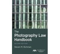 The Photography Law Handbook, Second Edition