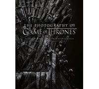 The Photography of Game of Thrones: The Official Photo Book of Season 1 to Season 8