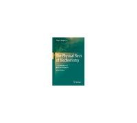 The Physical Basis Of Biochemistry