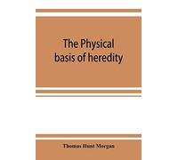 The Physical Basis Of Heredity