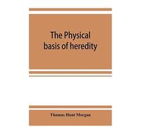 The Physical Basis Of Heredity