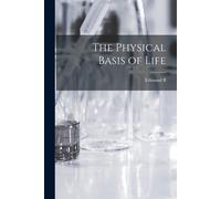 The Physical Basis Of Life