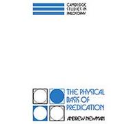 The Physical Basis of Predication, Cambridge Studies in Philosophy Andrew Newman (Auteur)