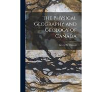 The Physical Geography And Geology Of Canada