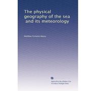 The physical geography of the sea, and its meteorology