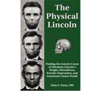 The Physical Lincoln Sotos, John G. (Auteur)