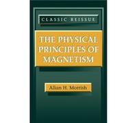 The Physical Principles of Magnetism by Morrish & Allan H. University of Manitoba & Canada Morrish, Allan H., Morrish (Auteur)