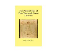The Physical Side Of Post -Traumatic Stress Disorder