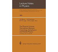 The Physical Universe: The Interface Between Cosmology, Astrophysics And Particle Physics