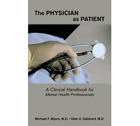 The Physician as Patient: A Clinical Handbook for Mental Health Professionals