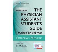 The Physician Assistant Student's Guide To The Clinical Year