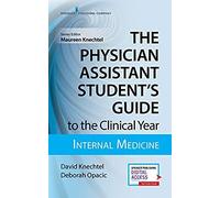 The Physician Assistant Student's Guide To The Clinical Year