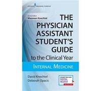 The Physician Assistant Students Guide to the Clinical Year Internal Medicine - Opacic Deborah EdD PAC - Springer Publishing Co Inc - Livre en Anglais - P Opacic Deborah EdD PACOpacic Deborah EdD PAC 