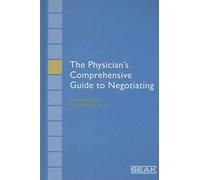 The Physician's Comprehensive Guide To Negotiating