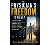 The Physician's Freedom Formula: Turning Your Medical Practice Into a Sellable Asset