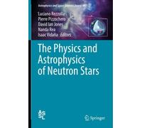 The Physics And Astrophysics Of Neutron Stars