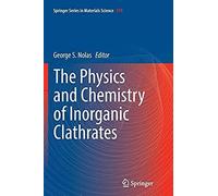 The Physics And Chemistry Of Inorganic Clathrates