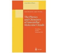 The Physics And Chemistry Of Interstellar Molecular Clouds