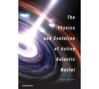 The Physics and Evolution of Active Galactic Nuclei by Netzer, Hagai [Hardback]