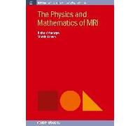 The Physics And Mathematics Of Mri