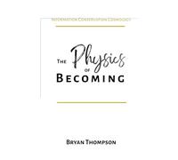 The Physics of Becoming: Information Conservation Cosmology