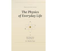 The Physics of Everyday Life: Why Things Work the Way They Do