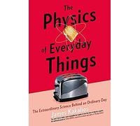 The Physics Of Everyday Things