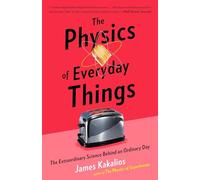 The Physics of Everyday Things: The Extraordinary Science Behind an Ordinary Day