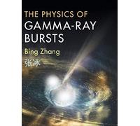 Bing Zhang – The Physics of Gamma-Ray Bursts – Version originale – Cambridge University Press