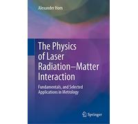The Physics of Laser Radiation-matter Interaction: Fundamentals, and Selected Applications in Metrology