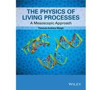 The Physics of Living Processes by Waigh & Thomas Andrew School of Physics and Astronomy and Photon Science Institute & University of Manchester & UK Unknown (Auteur)