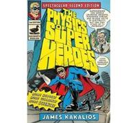 The physics of superheroes James Kakalios (Auteur)