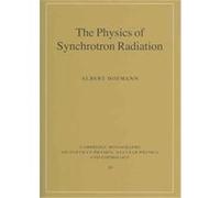 The Physics of Synchrotron Radiation, Cambridge Monographs on Particle Physics, Nuclear Physics, and Cosmology Albert Hofmann (Auteur)