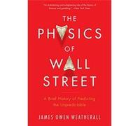 The Physics Of Wall Street: A Brief History Of Predicting The Unpredictable James Owen Weatherall (Auteur)