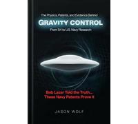 The Physics, Patents, and Evidence Behind Gravity Control - From S4 to U.S. Navy Research: From Bob Lazar to the Salvatore Pais Patents
