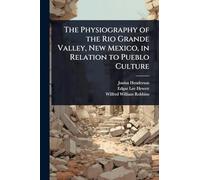 The Physiography of the Rio Grande Valley, New Mexico, in Relation to Pueblo Culture