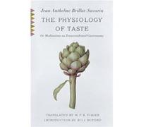 The Physiology of Taste - Jean Anthelme BrillatSavarin - Random House USA Inc - Livre en Anglais - Paperback Jean Anthelme BrillatSavarinJean Anthelme BrillatSavarin (Auteur)