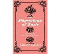 The Physiology of Taste: Meditations of Transcendental Gastronomy Brillat-Savarin, Jean Anthelme (Auteur)